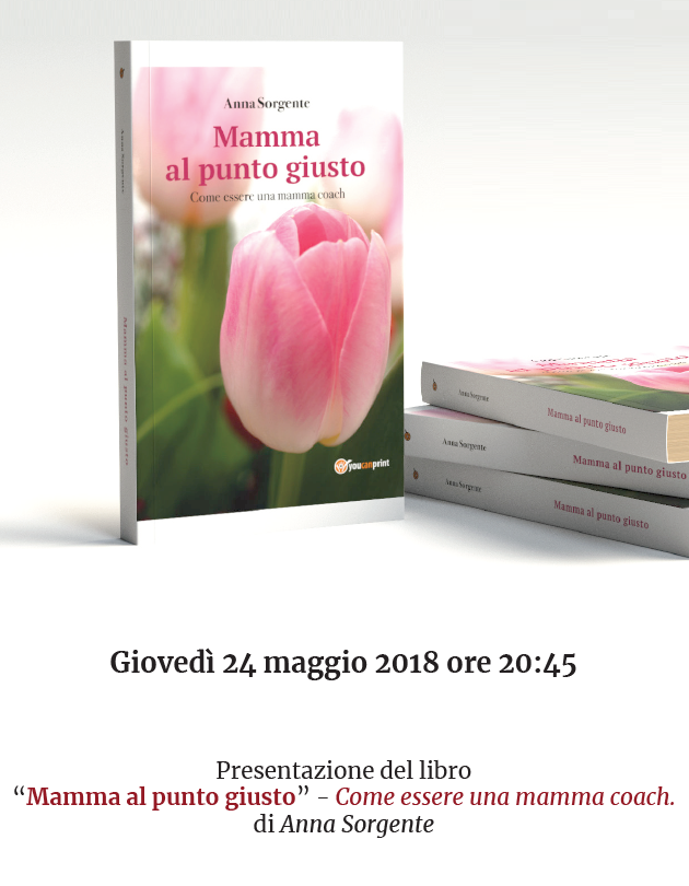 Mamma al punto giusto. Come essere una mamma coach